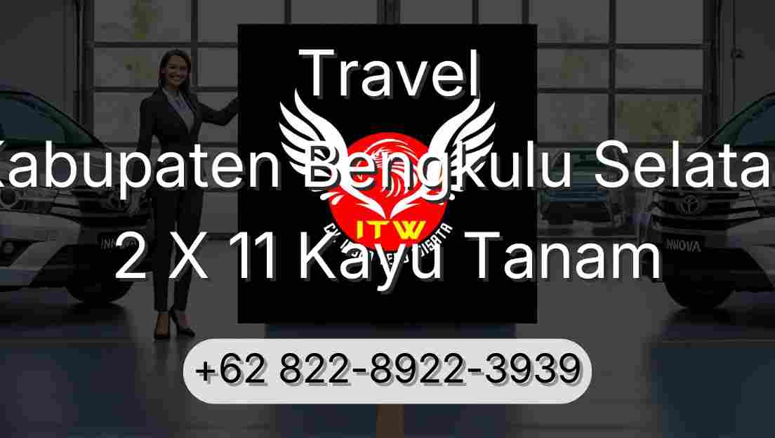 Travel Kabupaten Bengkulu Selatan 2 X 11 Kayu Tanam