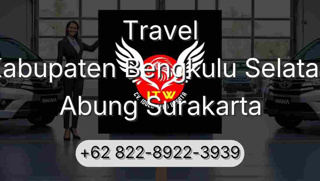 Travel Kabupaten Bengkulu Selatan Abung Surakarta