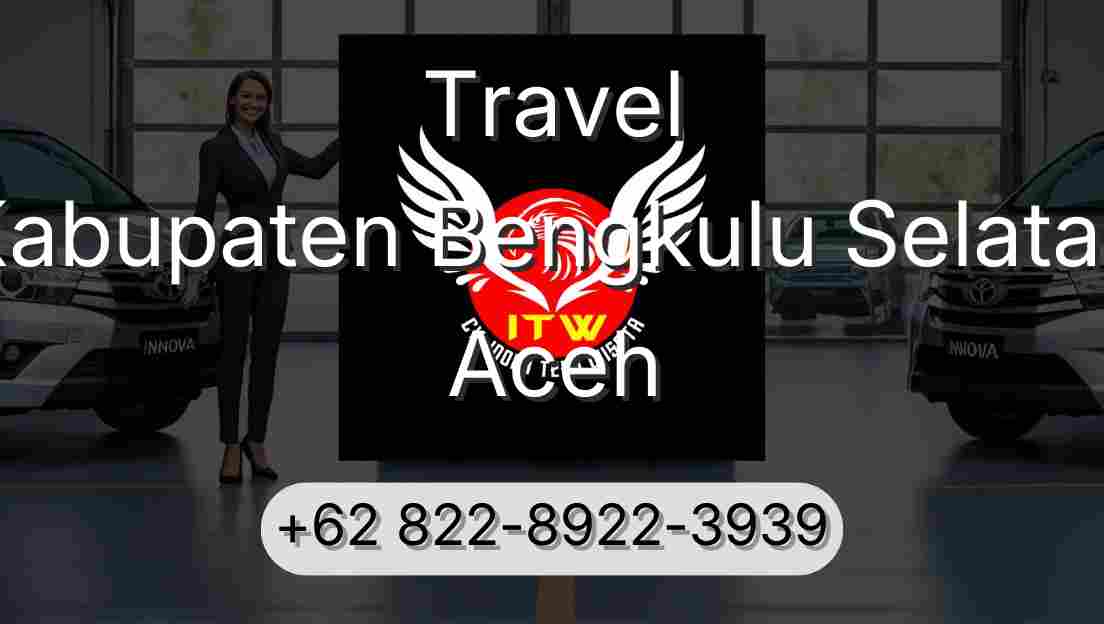 Travel Kabupaten Bengkulu Selatan Aceh