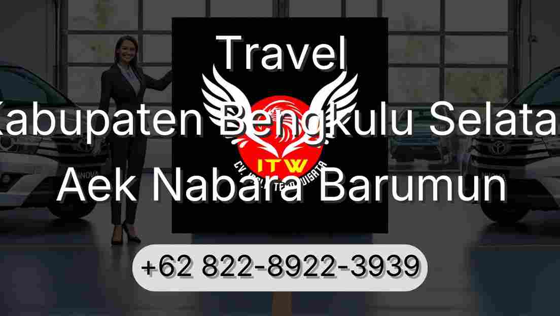 Travel Kabupaten Bengkulu Selatan Aek Nabara Barumun