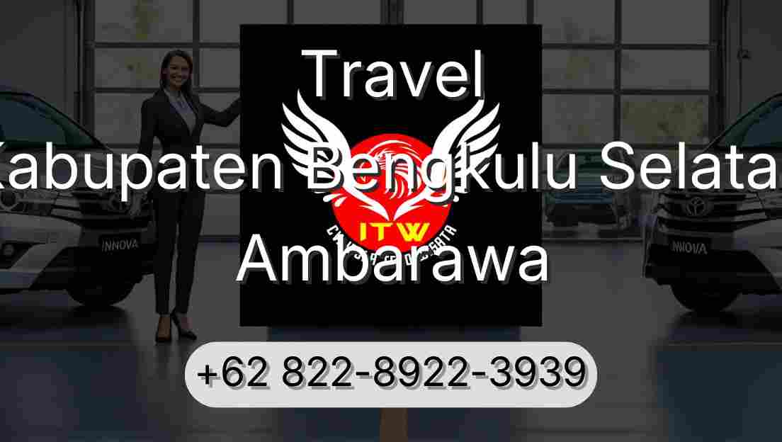 Travel Kabupaten Bengkulu Selatan Ambarawa