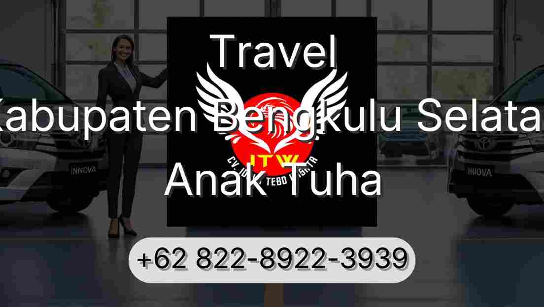 Travel Kabupaten Bengkulu Selatan Anak Tuha