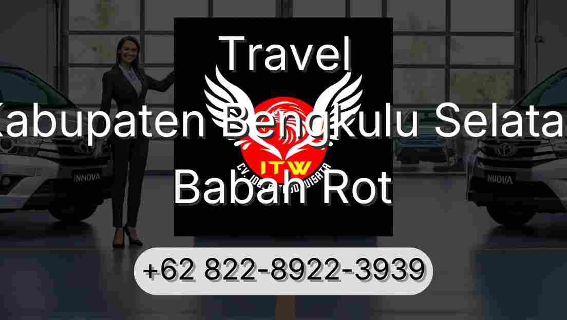 Travel Kabupaten Bengkulu Selatan Babah Rot