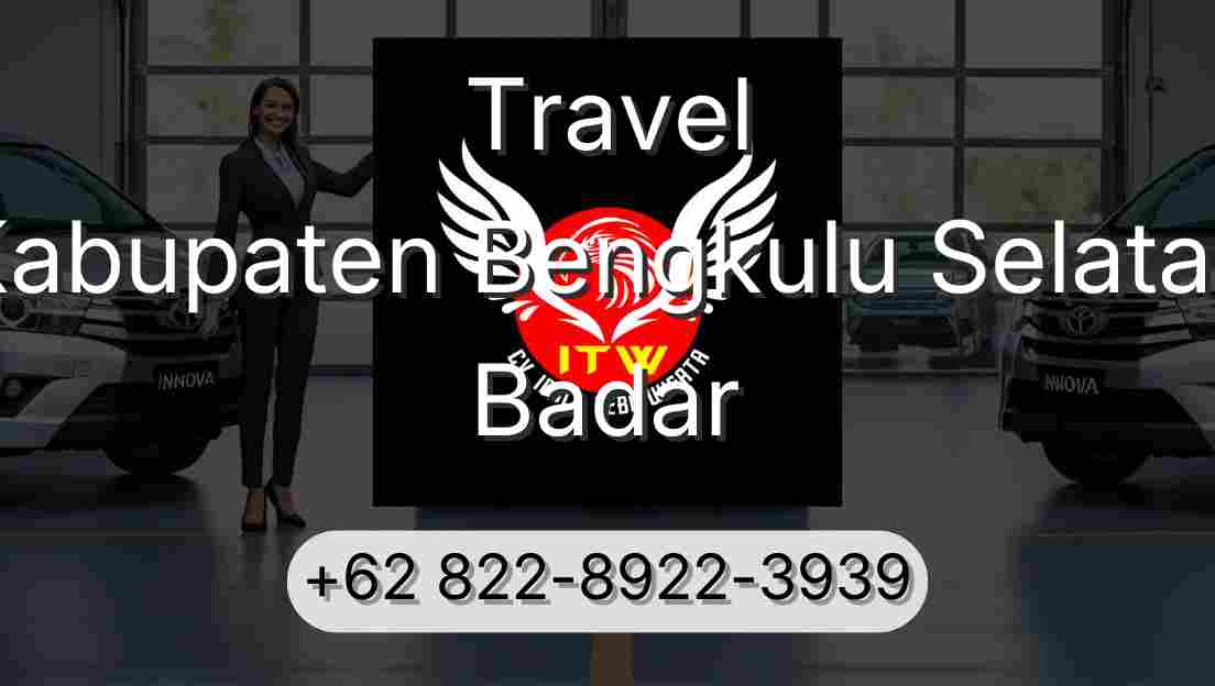 Travel Kabupaten Bengkulu Selatan Badar