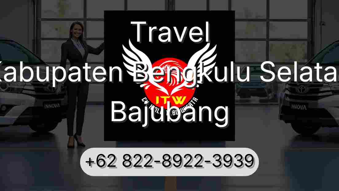 Travel Kabupaten Bengkulu Selatan Bajubang