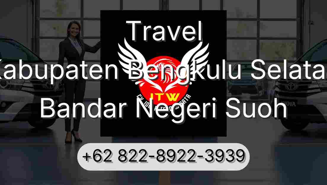 Travel Kabupaten Bengkulu Selatan Bandar Negeri Suoh
