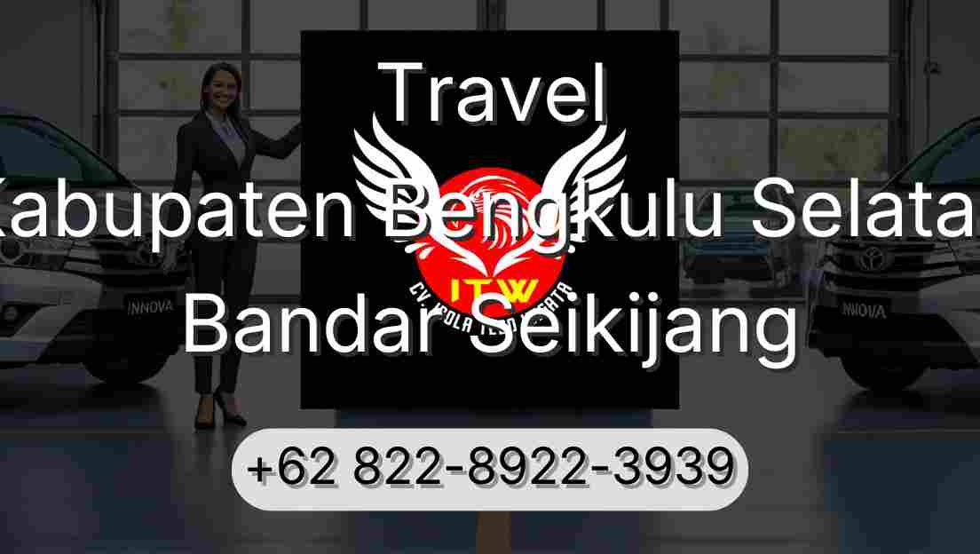 Travel Kabupaten Bengkulu Selatan Bandar Seikijang