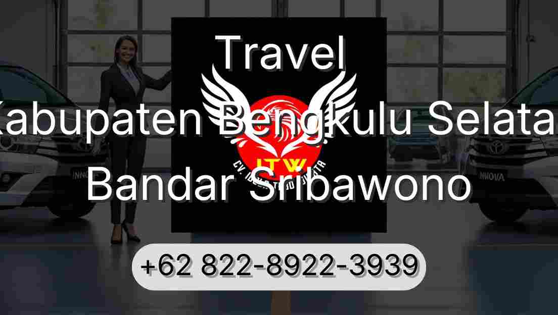 Travel Kabupaten Bengkulu Selatan Bandar Sribawono