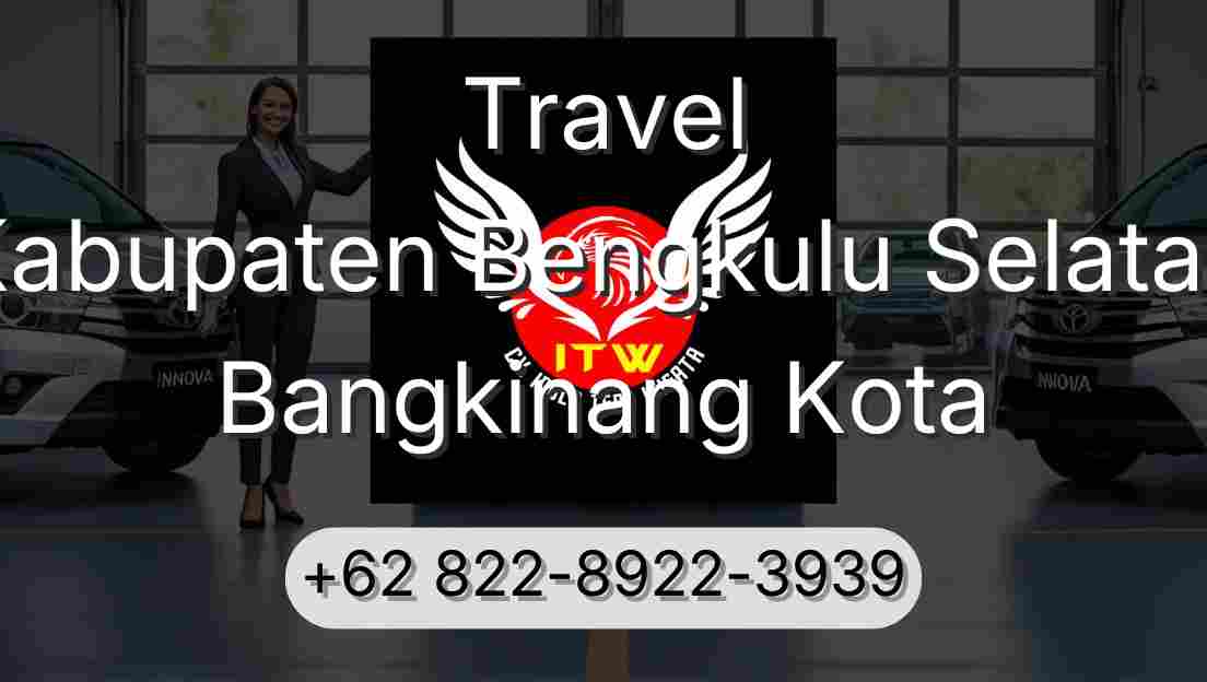 Travel Kabupaten Bengkulu Selatan Bangkinang Kota