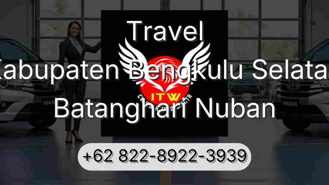 Travel Kabupaten Bengkulu Selatan Batanghari Nuban