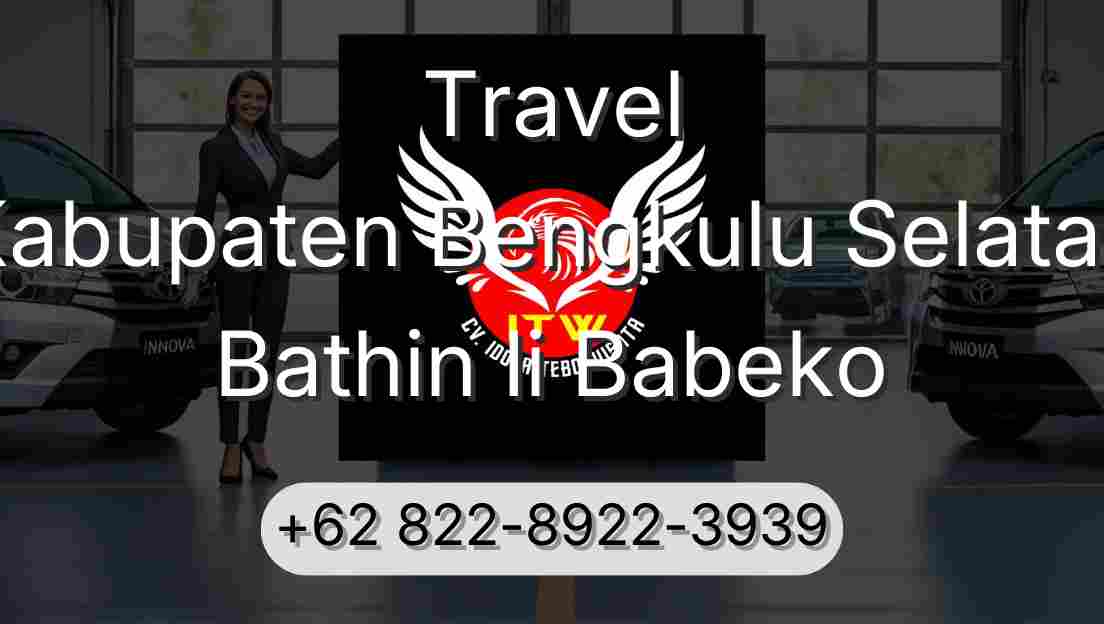Travel Kabupaten Bengkulu Selatan Bathin Ii Babeko