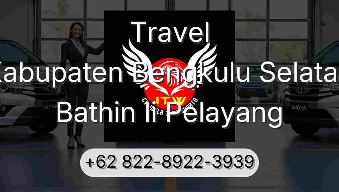 Travel Kabupaten Bengkulu Selatan Bathin Ii Pelayang