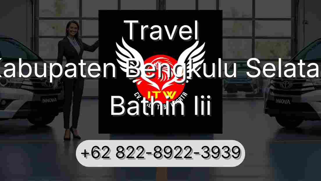 Travel Kabupaten Bengkulu Selatan Bathin Iii
