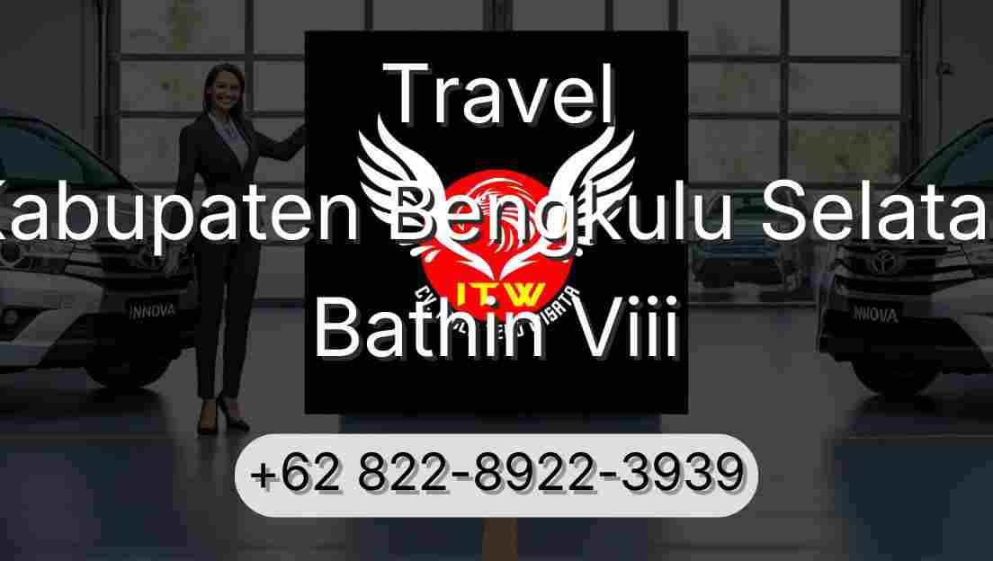 Travel Kabupaten Bengkulu Selatan Bathin Viii