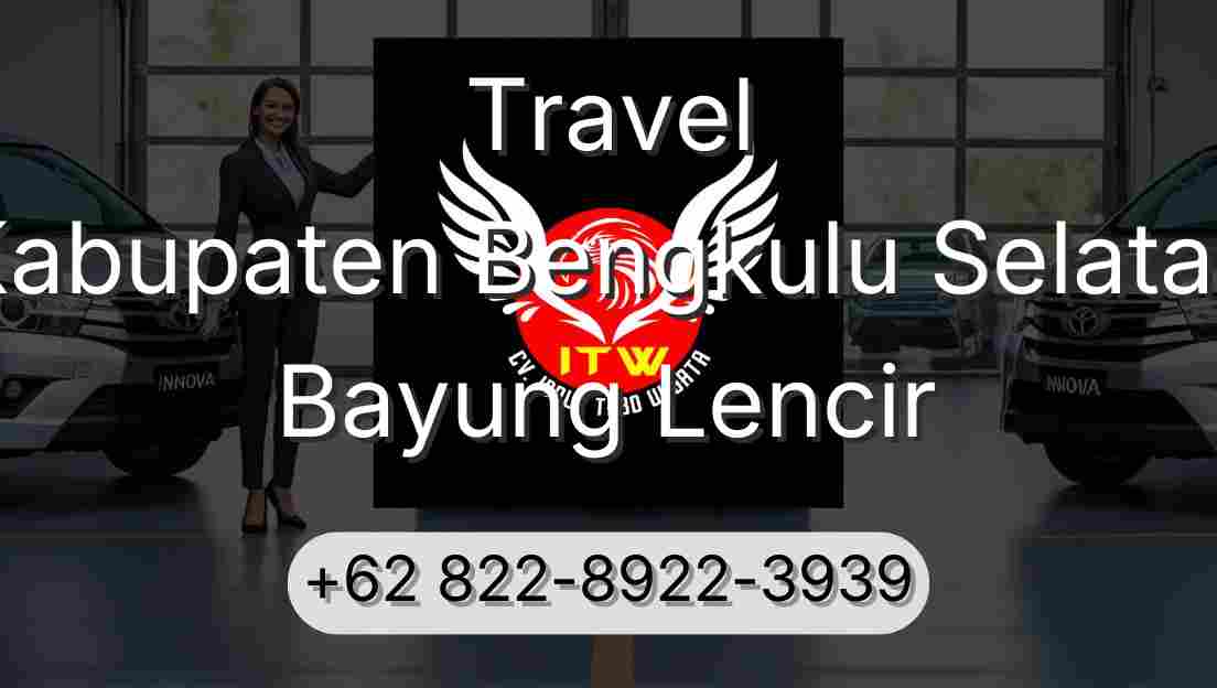 Travel Kabupaten Bengkulu Selatan Bayung Lencir
