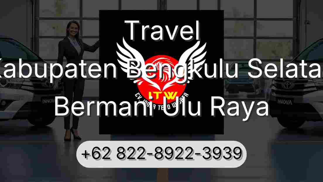 Travel Kabupaten Bengkulu Selatan Bermani Ulu Raya