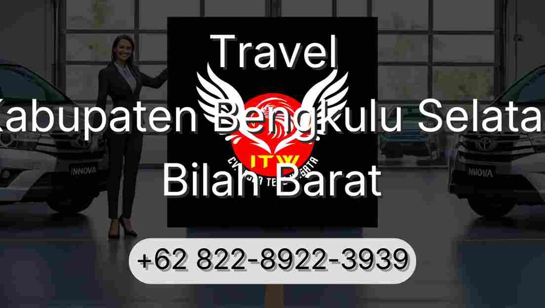 Travel Kabupaten Bengkulu Selatan Bilah Barat