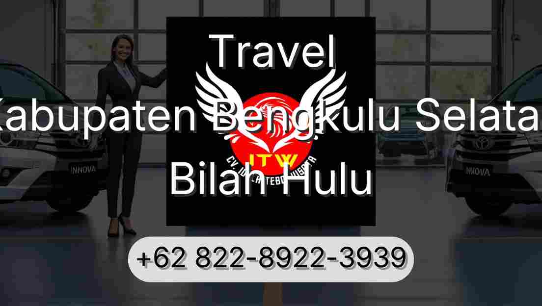 Travel Kabupaten Bengkulu Selatan Bilah Hulu