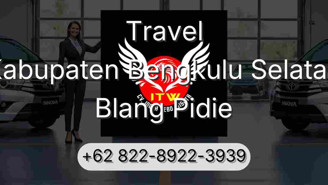 Travel Kabupaten Bengkulu Selatan Blang Pidie