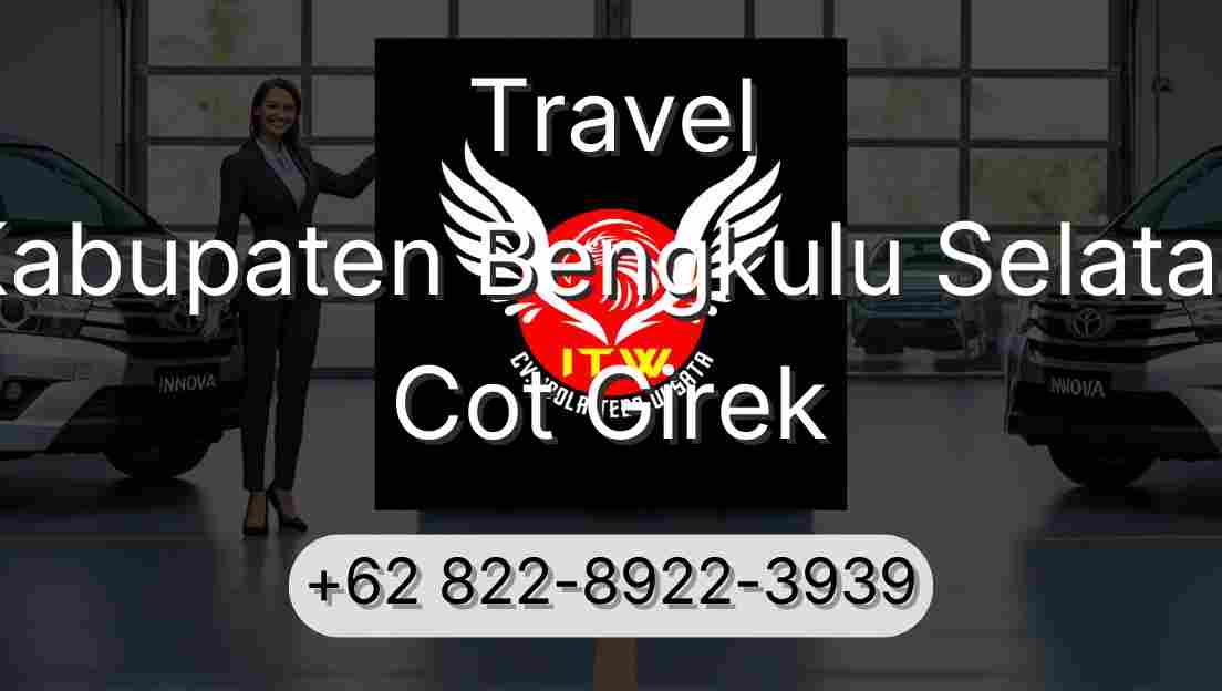 Travel Kabupaten Bengkulu Selatan Cot Girek
