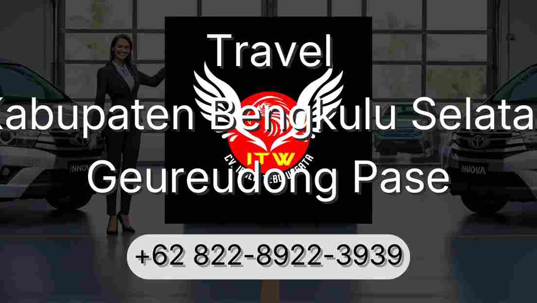 Travel Kabupaten Bengkulu Selatan Geureudong Pase