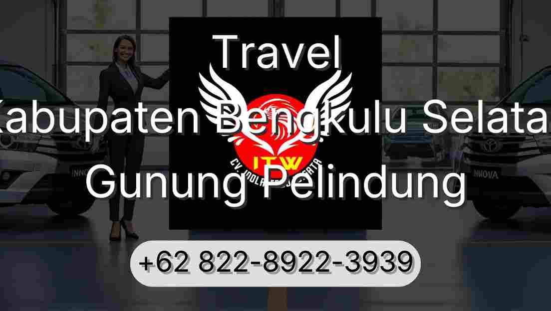 Travel Kabupaten Bengkulu Selatan Gunung Pelindung