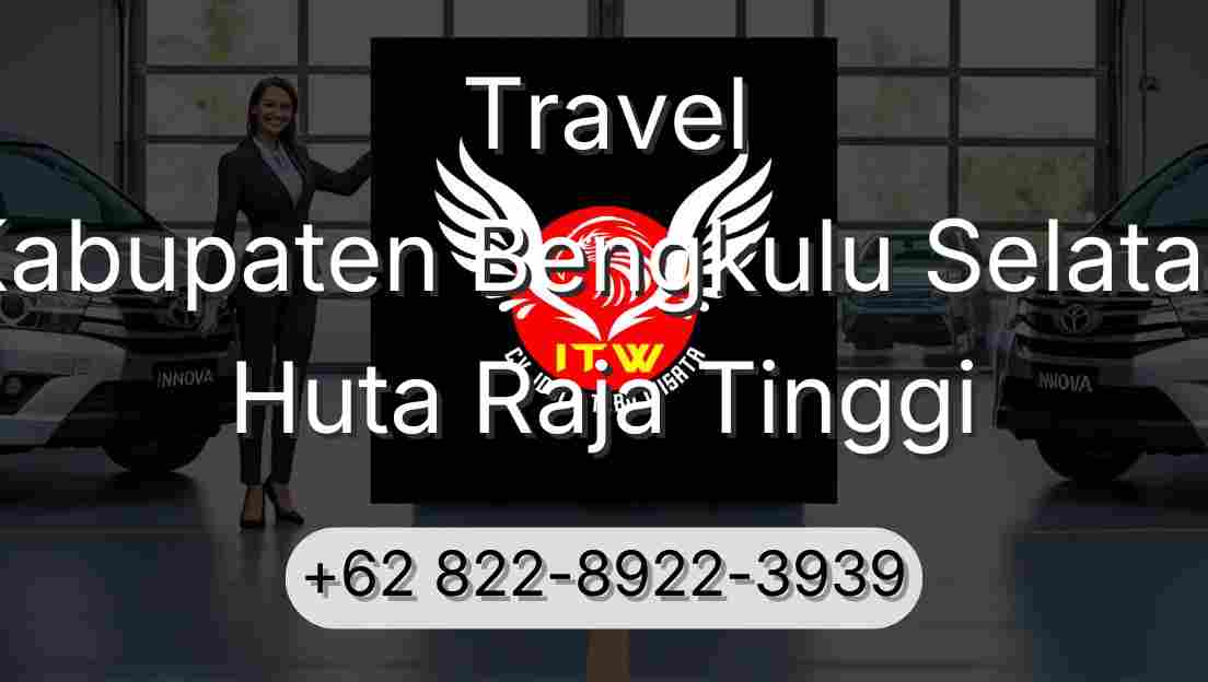 Travel Kabupaten Bengkulu Selatan Huta Raja Tinggi