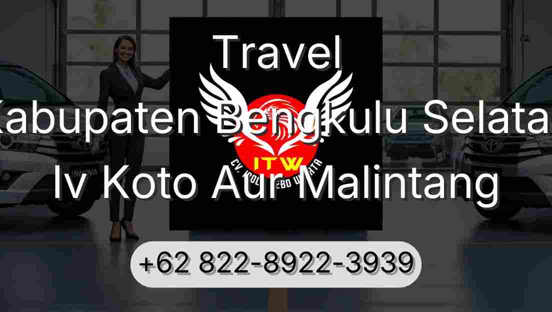 Travel Kabupaten Bengkulu Selatan Iv Koto Aur Malintang