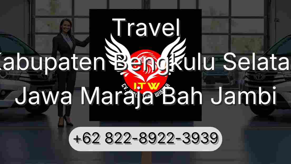 Travel Kabupaten Bengkulu Selatan Jawa Maraja Bah Jambi