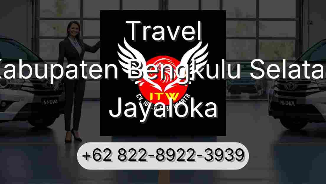 Travel Kabupaten Bengkulu Selatan Jayaloka