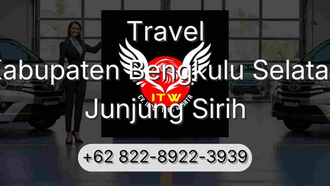 Travel Kabupaten Bengkulu Selatan Junjung Sirih