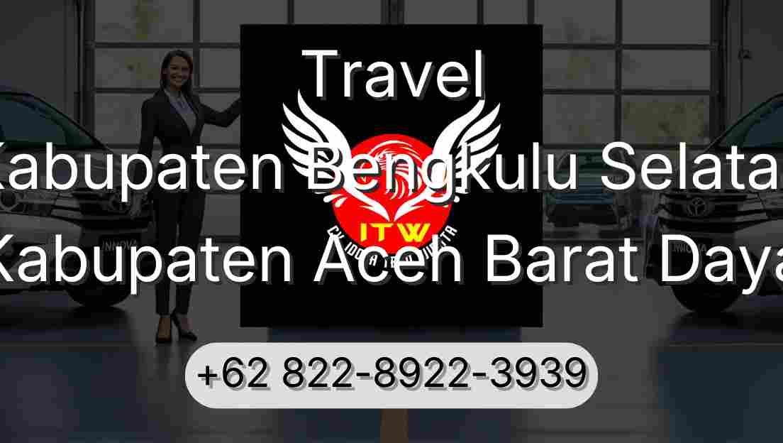 Travel Kabupaten Bengkulu Selatan Kabupaten Aceh Barat Daya