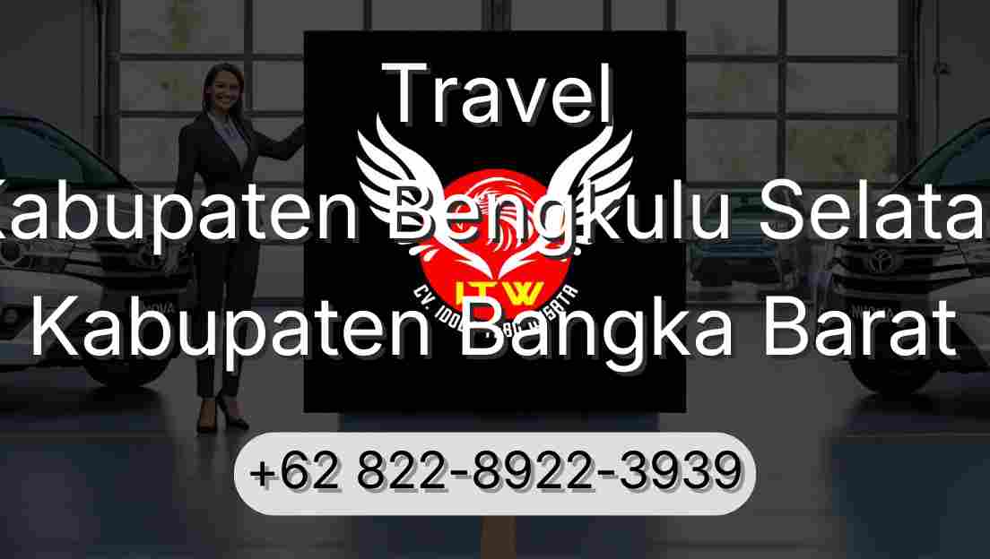 Travel Kabupaten Bengkulu Selatan Kabupaten Bangka Barat