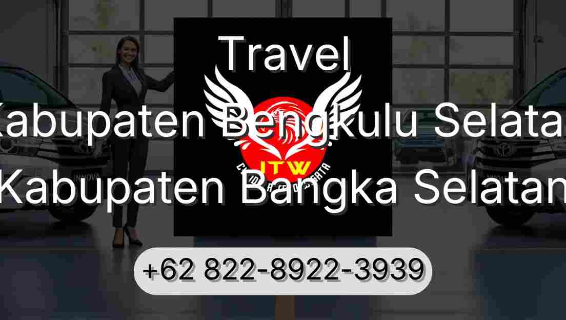Travel Kabupaten Bengkulu Selatan Kabupaten Bangka Selatan