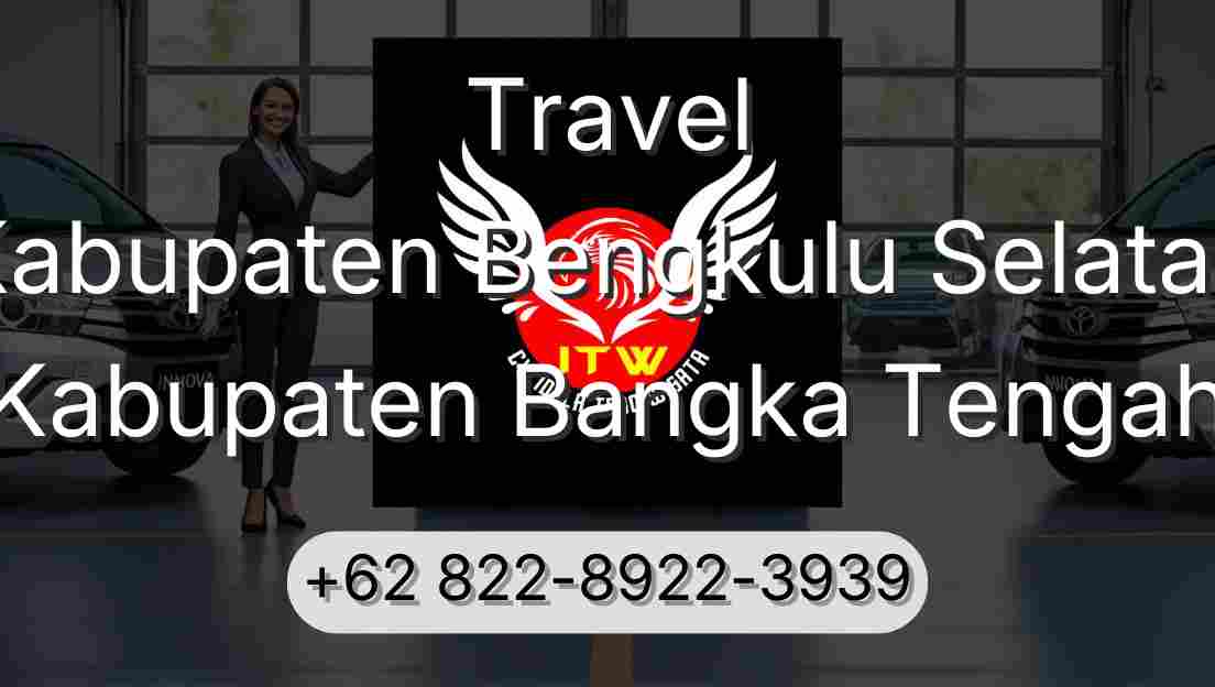 Travel Kabupaten Bengkulu Selatan Kabupaten Bangka Tengah
