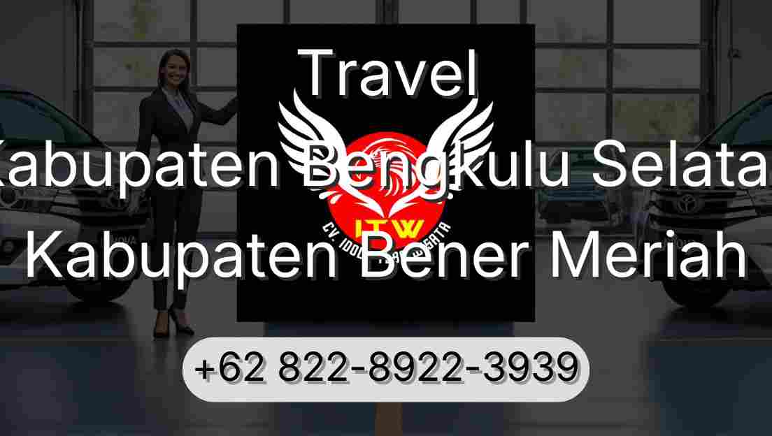 Travel Kabupaten Bengkulu Selatan Kabupaten Bener Meriah