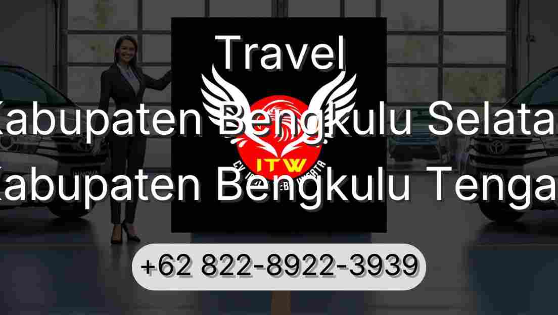 Travel Kabupaten Bengkulu Selatan Kabupaten Bengkulu Tengah