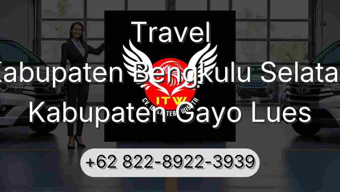 Travel Kabupaten Bengkulu Selatan Kabupaten Gayo Lues