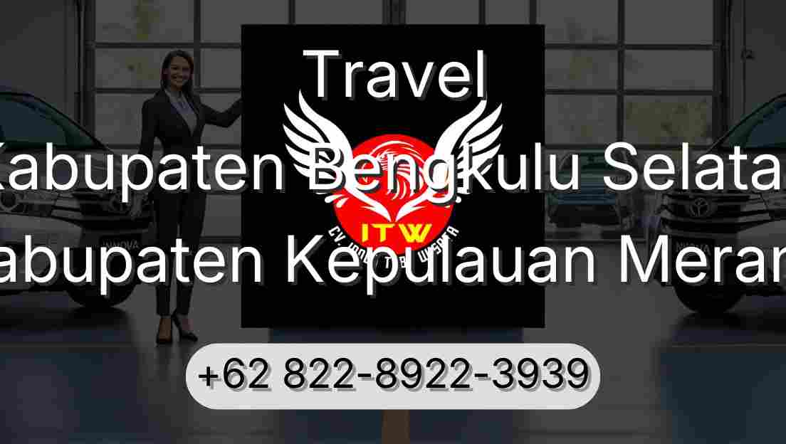 Travel Kabupaten Bengkulu Selatan Kabupaten Kepulauan Meranti