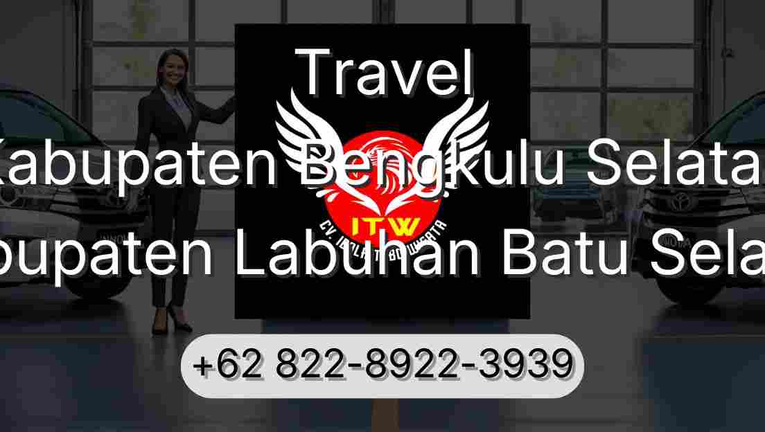 Travel Kabupaten Bengkulu Selatan Kabupaten Labuhan Batu Selatan
