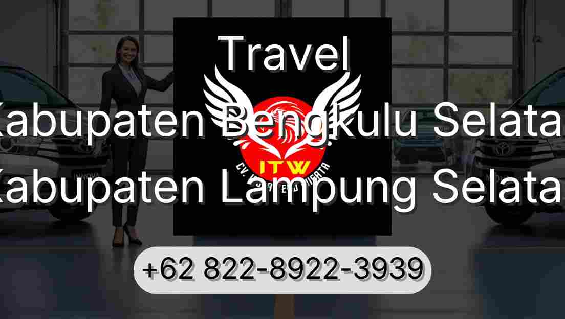 Travel Kabupaten Bengkulu Selatan Kabupaten Lampung Selatan