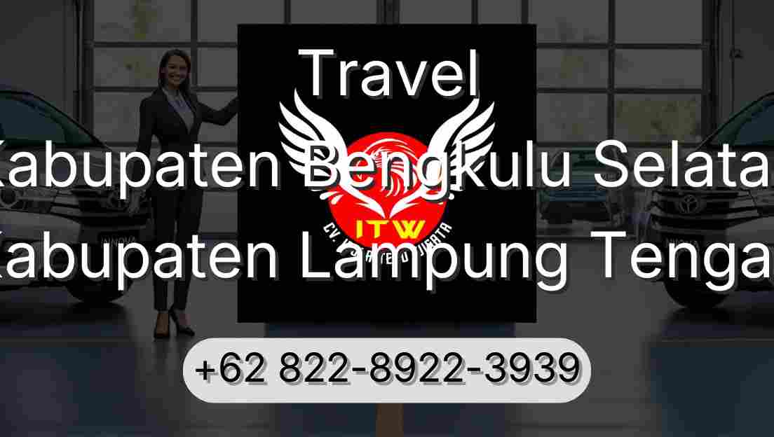 Travel Kabupaten Bengkulu Selatan Kabupaten Lampung Tengah