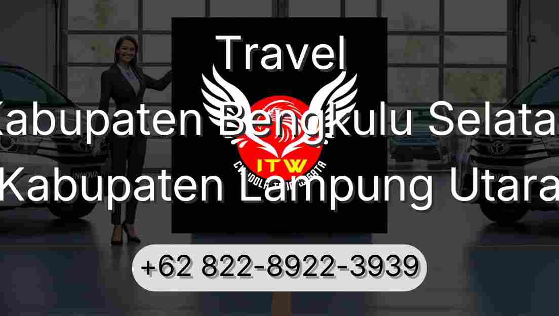 Travel Kabupaten Bengkulu Selatan Kabupaten Lampung Utara