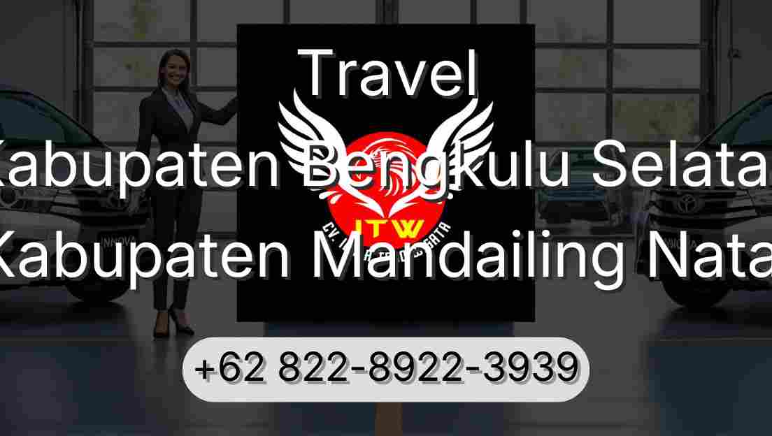 Travel Kabupaten Bengkulu Selatan Kabupaten Mandailing Natal