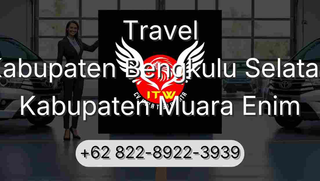 Travel Kabupaten Bengkulu Selatan Kabupaten Muara Enim