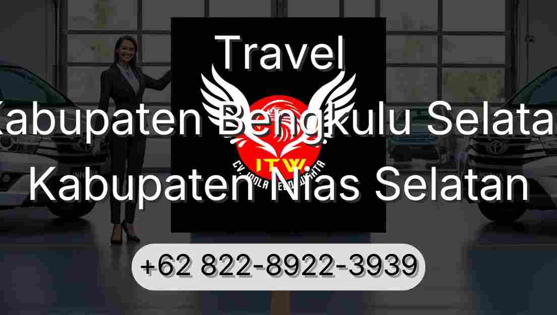 Travel Kabupaten Bengkulu Selatan Kabupaten Nias Selatan