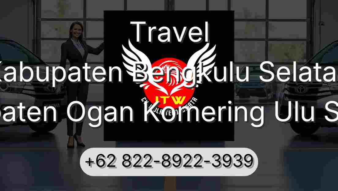 Travel Kabupaten Bengkulu Selatan Kabupaten Ogan Komering Ulu Selatan