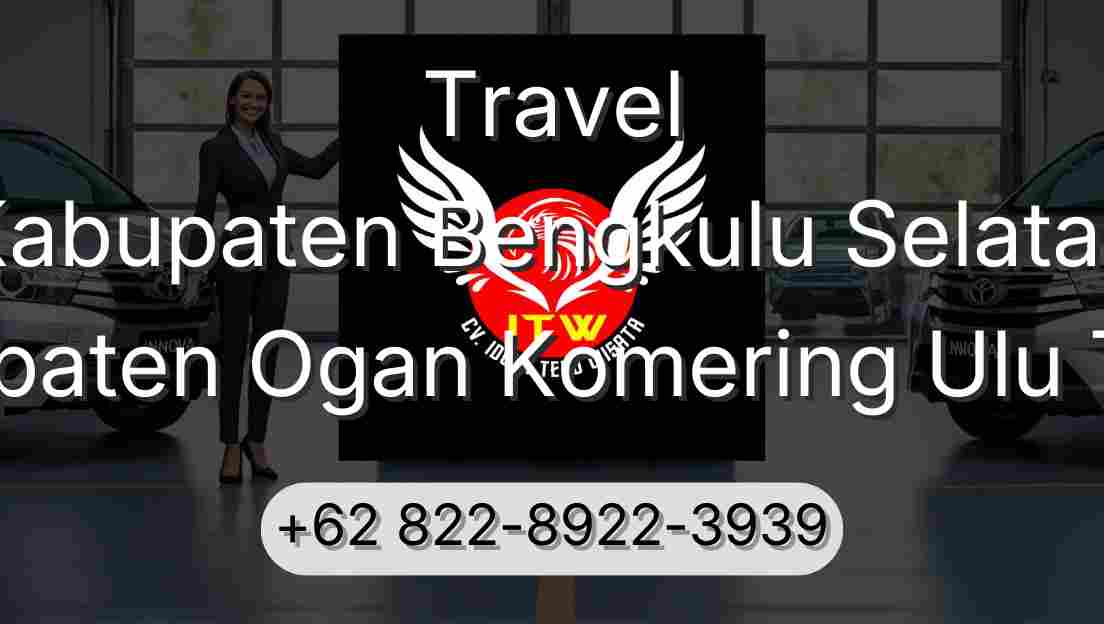 Travel Kabupaten Bengkulu Selatan Kabupaten Ogan Komering Ulu Timur