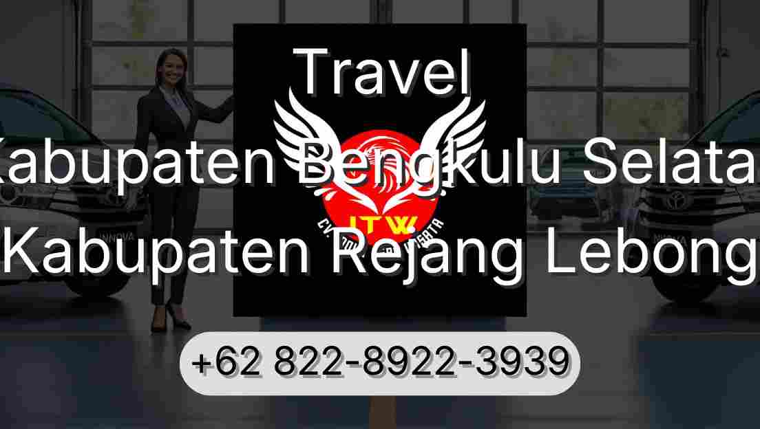 Travel Kabupaten Bengkulu Selatan Kabupaten Rejang Lebong