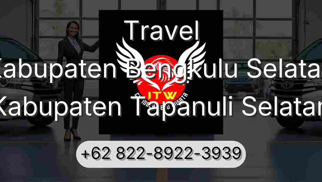 Travel Kabupaten Bengkulu Selatan Kabupaten Tapanuli Selatan